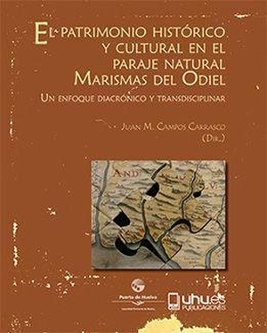 Campos Carrasco, Juan Manuel. El patrimonio histórico y cultural en el paraje natural Marismas del Odiel : un enfoque diacrónico y transdisciplinar. Servicio de Publicaciones - Universidad de Huelva, 2017.