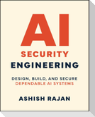 AI Security Engineering: Design, Build, and Secure Dependable AI Systems