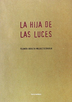 Arrieta Malaxetxebarría, Yolanda / Fernando Rey Escalera. La hija de las luces. Hualde Alfaro, Luis Enrique y Pascual Loyarte, Unai, 2016.