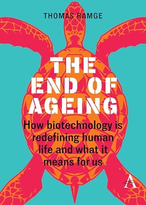 Ramge, Thomas. The End of Ageing - How Biotechnology Is Redefining Human Life And What It Means for Us. Anthem Press, 2025.
