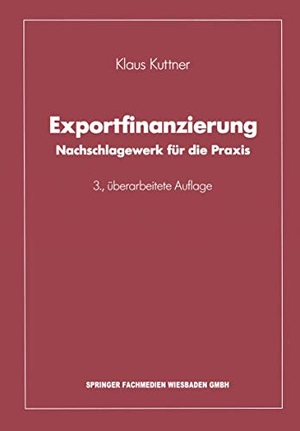 Kuttner, Klaus. Exportfinanzierung - Nachschlagewerk für die Praxis. Gabler Verlag, 2013.