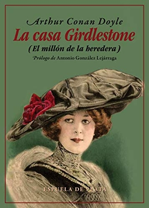 Doyle, Arthur Conan. La casa Girdlestone : el millón de la heredera. Ediciones Espuela de Plata, 2020.