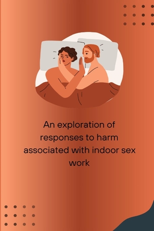 Rubio, Vinny. An exploration of responses to harm associated with indoor sex work. Ruby Publisher, 2024.