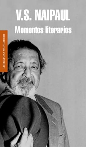 Naipaul, V. S.. Momentos literarios. Literatura Random House, 2012.