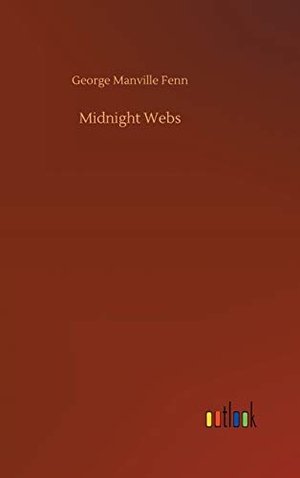 Fenn, George Manville. Midnight Webs. Outlook Verlag, 2020.