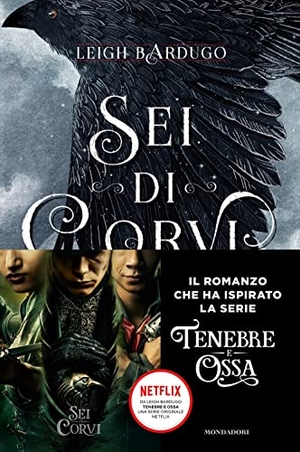 Bardugo, Leigh. Sei di corvi. GrishaVerse. Mondadori, 2019.