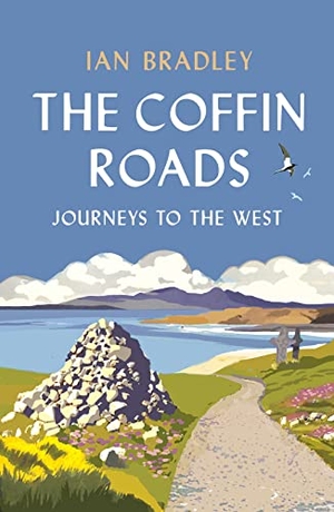 Bradley, Ian. The Coffin Roads - Journeys to the West. Birlinn General, 2022.