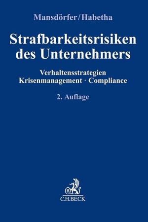Mansdörfer, Marco / Jörg Habetha. Strafbarkeitsrisiken des Unternehmers - Verhaltensstrategien, Krisenmanagement, Compliance. C.H. Beck, 2026.