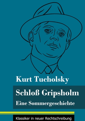 Tucholsky, Kurt. Schloss Gripsholm - Eine Sommergeschichte (Band 157, Klassiker in neuer Rechtschreibung). Henricus - Klassiker in neuer Rechtschreibung, 2021.