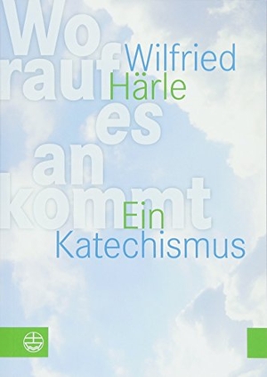 Härle, Wilfried. Worauf es ankommt - Ein Katechismus. Mit einem Geleitwort von Christian Schad. Evangelische Verlagsansta, 2018.