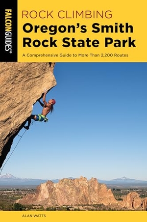 Watts, Alan. Rock Climbing Oregon's Smith Rock State Park. Globe Pequot Publishing Group Inc, 2023.