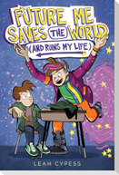 Future Me Saves the World (and Ruins My Life)