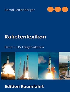 Leitenberger, Bernd. Raketenlexikon - Band 1: US Trägerraketen. Books on Demand, 2009.
