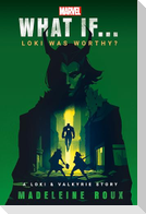 Marvel: What If...Loki Was Worthy? (a Loki & Valkyrie Story)