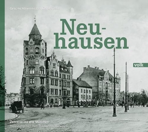Stadtarchiv München (Hrsg.). Neuhausen - Zeitreise ins alte München. Volk Verlag, 2024.