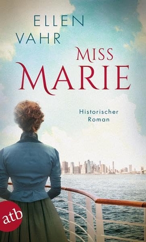 Vahr, Ellen. Miss Marie - Historischer Roman. Aufbau Taschenbuch Verlag, 2021.