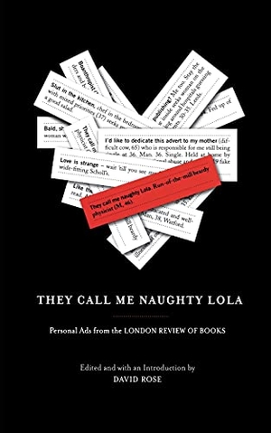 Rose, David. They Call Me Naughty Lola - Personal Ads from the London Review of Books. Scribner, 2010.