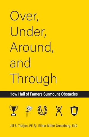 Tietjen, Jill / Elinor Greenberg. Over Under Around and Through - Through How Hall of Famers Surmount Obstacles. Fulcrum Publishing, 2022.