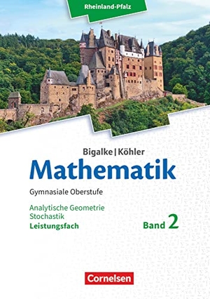 Bigalke, Anton / Kuschnerow, Horst et al. Mathematik Sekundarstufe II Leistungsfach Band 2 - Analytische Geometrie, Stochastik - Rheinland-Pfalz. Schülerbuch. - 11.-13. Schuljahr. Cornelsen Verlag GmbH, 2017.