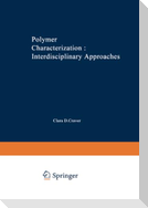 Polymer Characterization Interdisciplinary Approaches