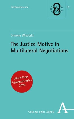 Wisotzki, Simone. The Justice Motive in Multilateral Negotiations. Karl Alber i.d. Nomos Vlg, 2026.