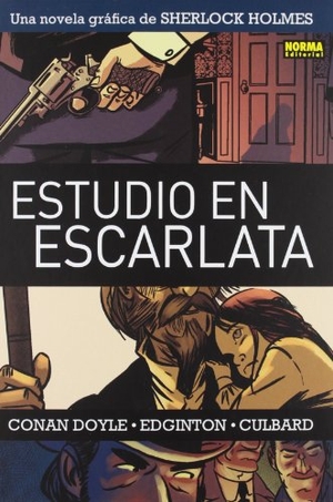 Doyle, Arthur Conan / Edginton, Ian et al. Sherlock Holmes 1, Estudio en escarlata. Norma Editorial, S.A., 2012.