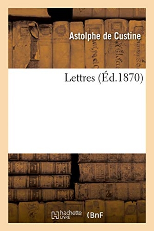 De Custine, Astolphe / Custine, Delphine de Sabran et al. Lettres. Hachette Livre, 2020.