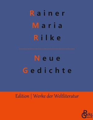 Rilke, Rainer Maria. Neue Gedichte. Gröls Verlag, 2022.