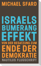 Israels Bumerangeffekt. Von der Besatzung zum Ende der Demokratie