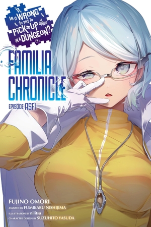 Omori, Fujino / Fumikaru Nishijima. Is It Wrong to Try to Pick Up Girls in a Dungeon? Familia Chronicle Episode Asfi, Vol. 1 (Light Novel). Yen Press, 2026.