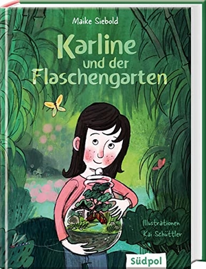 Siebold, Maike. Karline und der Flaschengarten - Ein inspirierendes Buch über Freundschaft, Achtsamkeit, Toleranz und die Kraft eines geheimen Gartens - Kinderbuch ab 9 Jahre. Südpol Verlag GmbH, 2021.