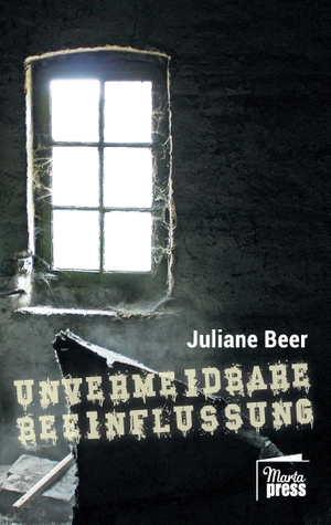 Beer, Juliane. Unvermeidbare Beeinflussung. Marta Press, 2016.