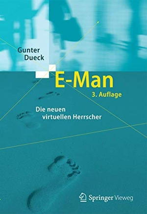 Dueck, Gunter. E-Man - Die neuen virtuellen Herrscher. Springer Berlin Heidelberg, 2013.
