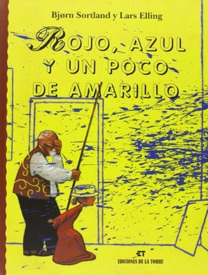 Sortland, Bjørn / Lars Elling. Rojo, azul y un poco de amarillo. Ediciones de la Torre, 2013.