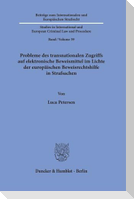 Probleme des transnationalen Zugriffs auf elektronische Beweismittel im Lichte der europäischen Beweisrechtshilfe in Strafsachen