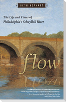 Flow: The Life and Times of Philadelphia's Schuylkill River