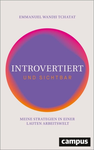 Wandji Tchatat, Emmanuel. Introvertiert und sichtbar - Meine Strategien in einer lauten Arbeitswelt. Campus Verlag GmbH, 2026.