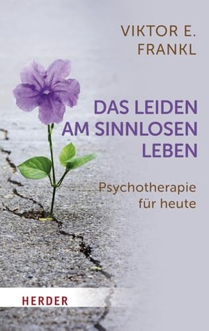 Frankl, Viktor E.. Das Leiden am sinnlosen Leben - Psychotherapie für heute. Herder Verlag GmbH, 2021.