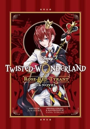 Toboso, Yana / Jun Hioki. Disney Twisted-Wonderland - Rose-Red Tyrant : The Novel. Simon & Schuster UK Ltd, 2024.