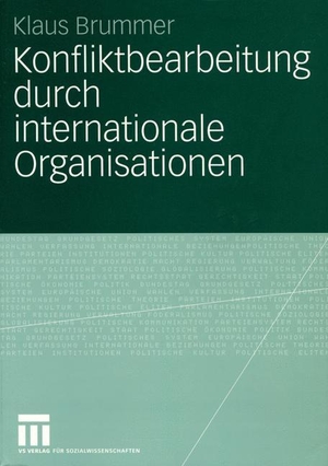 Brummer, Klaus. Konfliktbearbeitung durch internationale Organisationen. VS Verlag für Sozialwissenschaften, 2005.