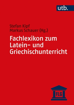 Kipf, Stefan / Markus Schauer (Hrsg.). Fachlexikon zum Latein- und Griechischunterricht. UTB GmbH, 2023.