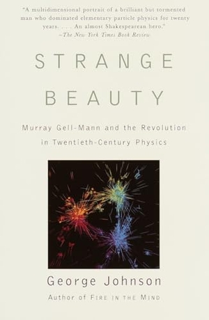 Johnson, George. Strange Beauty - Murray Gell-Mann and the Revolution in Twentieth-Century Physics. Knopf Doubleday Publishing Group, 2000.