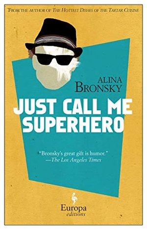 Bronsky, Alina. Just Call Me Superhero. Europa Editions, 2014.