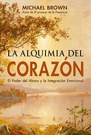 Brown, Michael. Alquimia del Corazon, La -V2*. Obelisco, 2019.