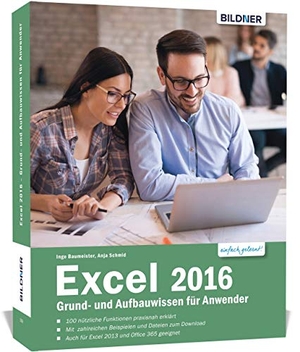 Baumeister, Inge / Anja Schmid. Excel 2016 Grund- und Aufbauwissen für Anwender - Schritt für Schritt vom Einsteiger zum Excel-Profi!. BILDNER Verlag, 2018.