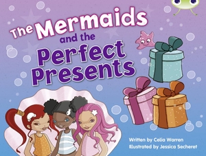 Warren, Celia. Bug Club Guided Fiction Year 1 Blue C The Mermaids and Perfect Presents. Pearson Education Limited, 2010.