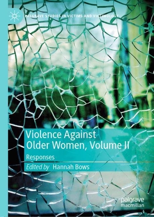 Bows, Hannah (Hrsg.). Violence Against Older Women, Volume II - Responses. Springer International Publishing, 2019.