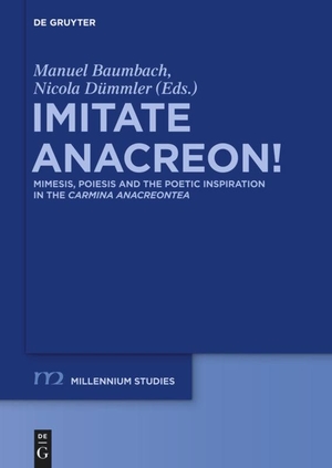 Dümmler, Nicola / Manuel Baumbach (Hrsg.). Imitate Anacreon! - Mimesis, Poiesis and the Poetic Inspiration in the Carmina Anacreontea. De Gruyter, 2014.
