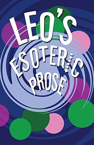 Leo. Leo's Esoteric Prose. INDEPENDENTLY PUBLISHED, 2019.