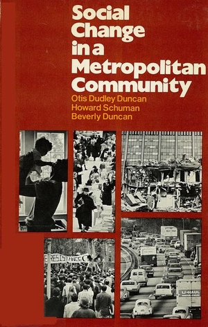 Duncan, Otis Dudley / Duncan, Beverly et al. Social Change in a Metropolitan Community. Russell Sage Foundation, 1974.
